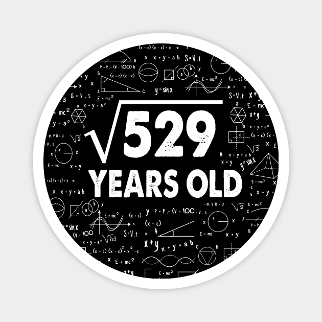 23 years old 23th birthday Gift Square Root of 529 Science Lover Gifts Bday Magnet by smtworld